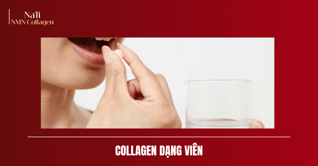 COLLAGEN DẠNG VIÊN VÀ DẠNG UỐNG