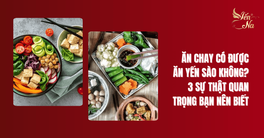 ăn chay có ăn yến sào được không