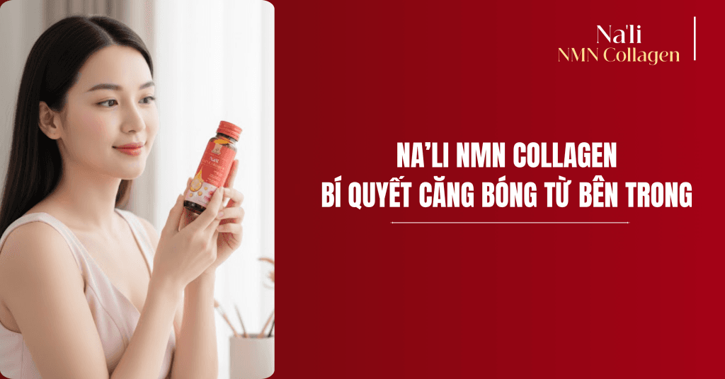 Na’li NMN Collagen là “vũ khí dưỡng da từ bên trong” mà phụ nữ hiện đại không thể bỏ qua.