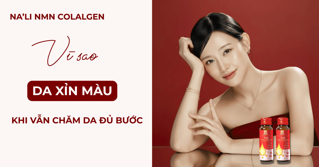 bổ sung từ bên trong bằng Na’li NMN Collagen là chìa khóa để phục hồi da từ gốc.
