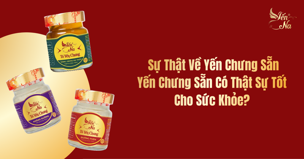 7 sự thật về yến chưng sẵn