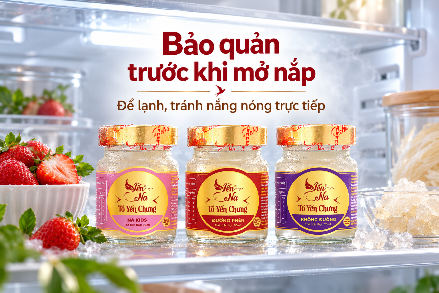 Bảo quản yến chưng sẵn trong ngăn mát tủ lạnh gọn sạch, các hũ Yến Na được đặt ngay ngắn