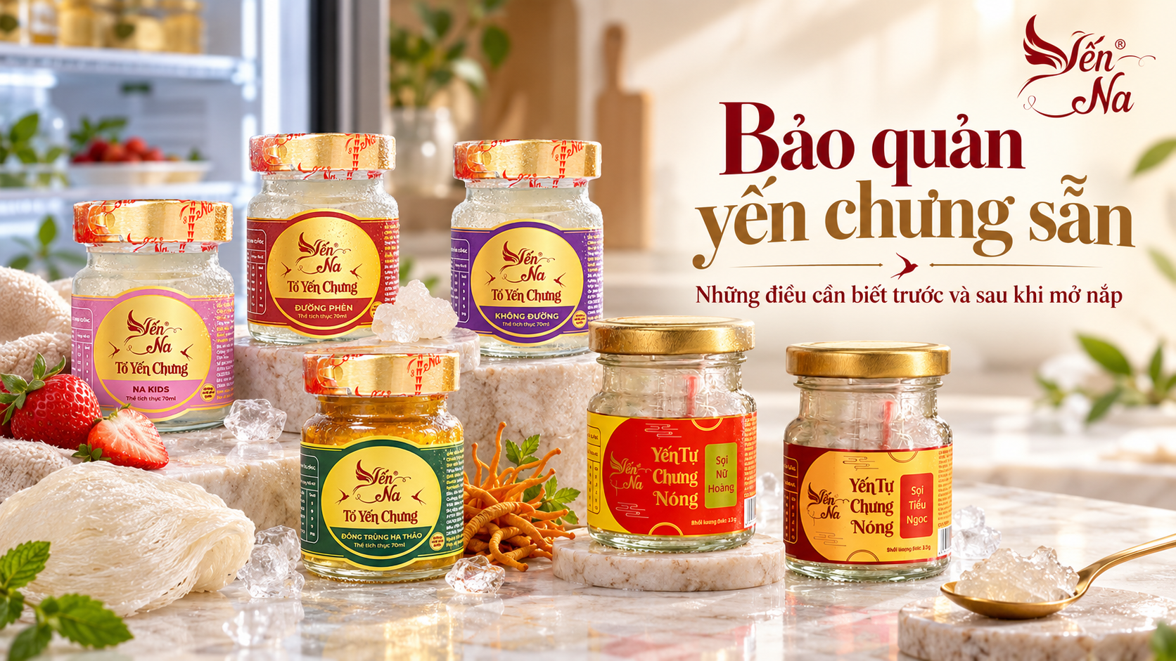 Bảo quản yến chưng sẵn: hũ yến Yến Na nguyên nắp cạnh hũ đã mở trong không gian bếp sáng